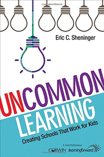 Uncommon Learning: Creating Schools That Work for Kids by Sheninger, Eric C.
