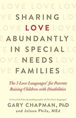 Sharing Love Abundantly in Special Needs Families: The 5 Love Languages for Parents Raising Children With Disabilities