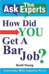 Ask the Experts: How Did You Get a Bar Job? Interviews With Industry Pro's