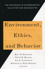 Environment, Ethics and Behavior: The Psychology of Environmental Valuation and Degradation