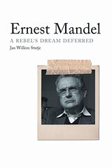 Ernest Mandel: A Rebel's Dream Deferred