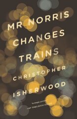 Mr Norris Changes Trains by Isherwood, Christopher