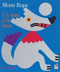 Lazo a La Luna / Moon Rope: Una Leyenda Peruana / a Peruvian Folktale
