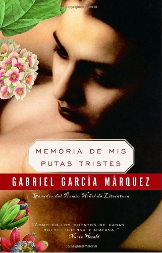Memoria De Mis Putas Tristes / Memories of My Melancholy Whores by Garcط£ع†A Mط£ظ¾Rquez, Gabriel
