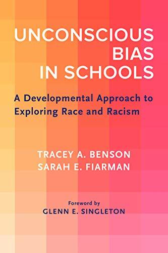 Unconscious Bias in Schools: A Developmental Approach to Exploring Race and Racism