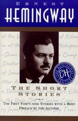 The Short Stories/the First Forty-Nine Stories With a Brief Preface by the Author: The First Forty-Nine Stories With a Brief Introduction by the Author by Hemingway, Ernest